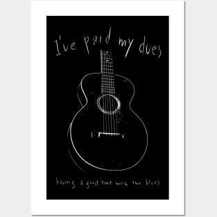 I've paid my dues-Blues-Music-Guitar Posters and Art